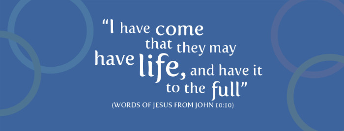 Blue banner image with the words from John 1010, I have come that they may have LIFE, and have it to the full. Welcome