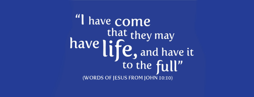 Blue banner image with the words from John 1010, I have come that they may have LIFE, and have it to the full. Welcome
